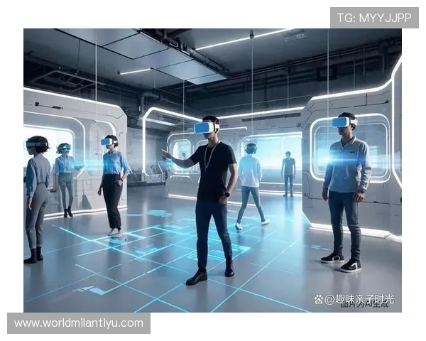 米兰体育游戏：结合虚拟现实技术的沉浸式体育娱乐新体验